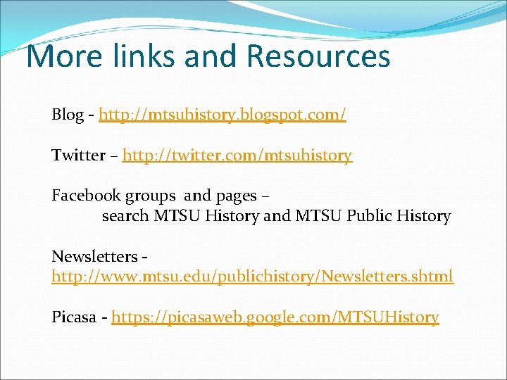 More links and Resources Blog - http: //mtsuhistory. blogspot. com/ Twitter – http: //twitter.