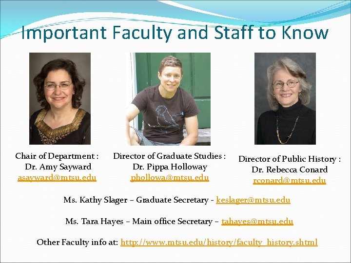 Important Faculty and Staff to Know Chair of Department : Dr. Amy Sayward asayward@mtsu.