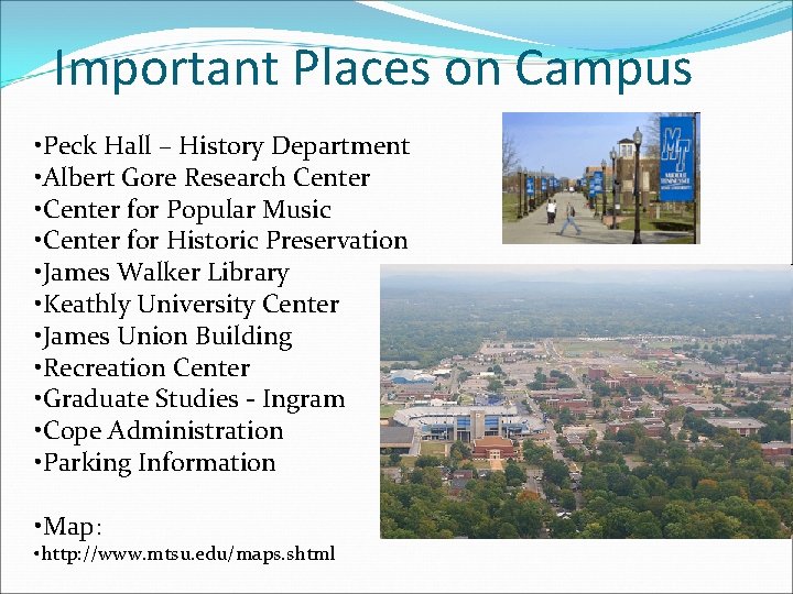 Important Places on Campus • Peck Hall – History Department • Albert Gore Research