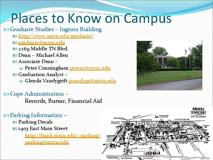 Places to Know on Campus Graduate Studies – Ingram Building http: //www. mtsu. edu/graduate/