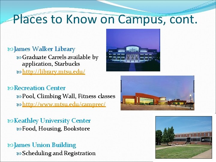 Places to Know on Campus, cont. James Walker Library Graduate Carrels available by application,