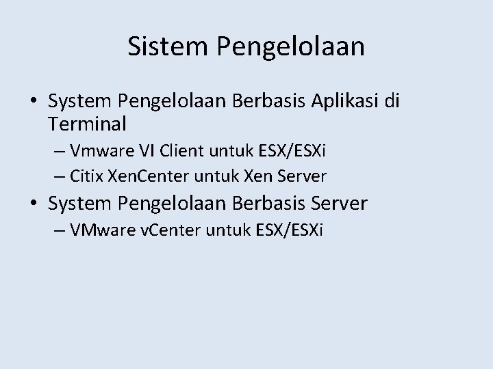 Sistem Pengelolaan • System Pengelolaan Berbasis Aplikasi di Terminal – Vmware VI Client untuk