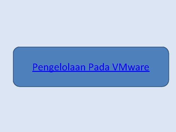 Pengelolaan Pada VMware 