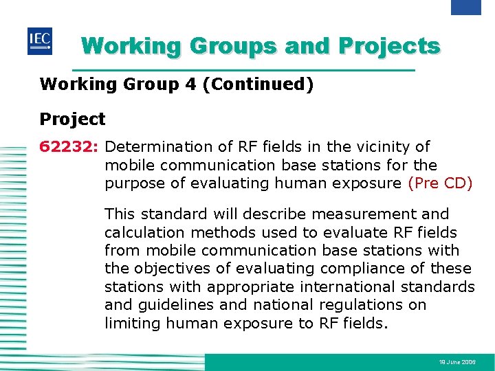 Working Groups and Projects Working Group 4 (Continued) Project 62232: Determination of RF fields