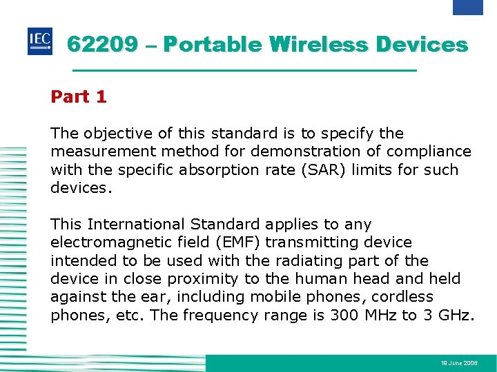 62209 – Portable Wireless Devices Part 1 The objective of this standard is to