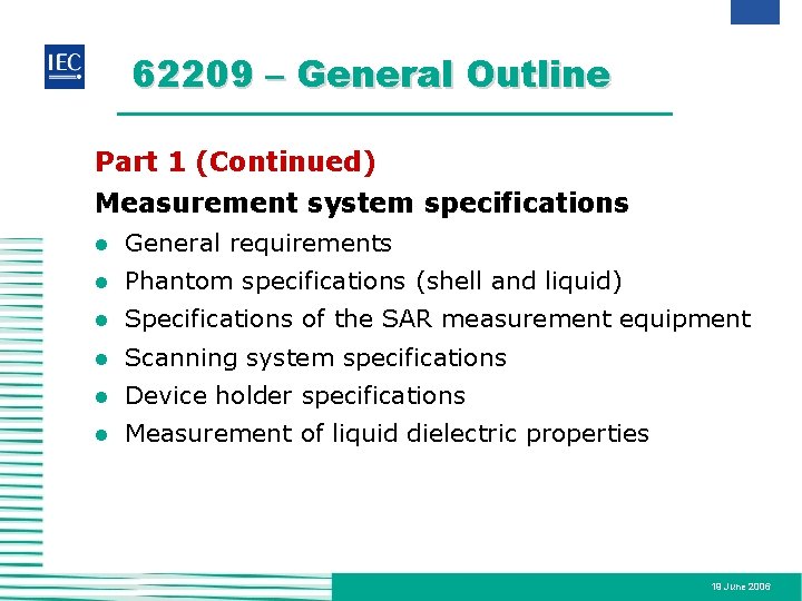 62209 – General Outline Part 1 (Continued) Measurement system specifications l General requirements l