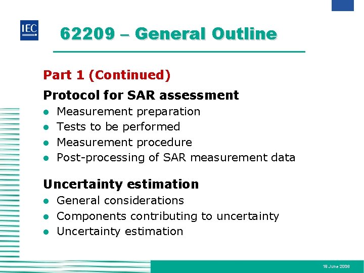 62209 – General Outline Part 1 (Continued) Protocol for SAR assessment l l Measurement