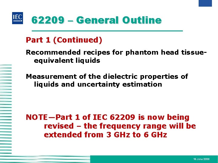 62209 – General Outline Part 1 (Continued) Recommended recipes for phantom head tissueequivalent liquids