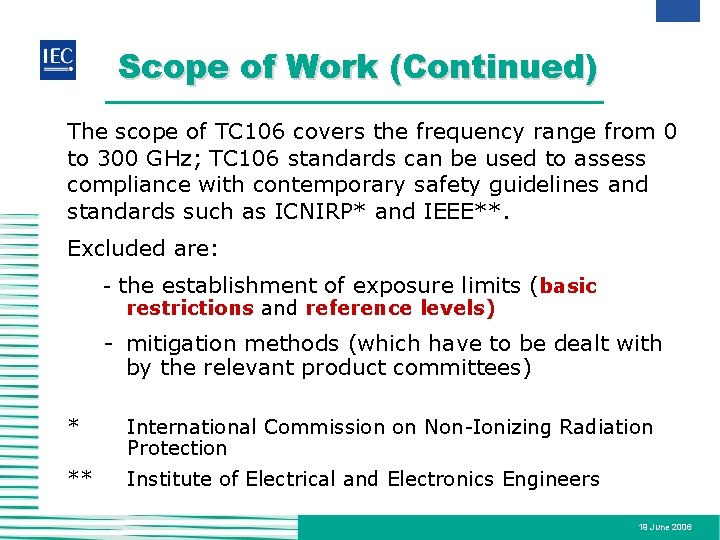 Scope of Work (Continued) The scope of TC 106 covers the frequency range from