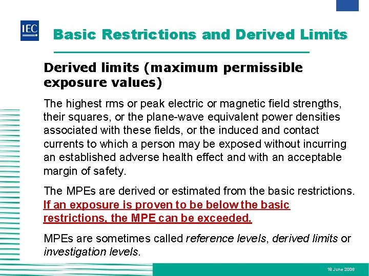 Basic Restrictions and Derived Limits Derived limits (maximum permissible exposure values) The highest rms