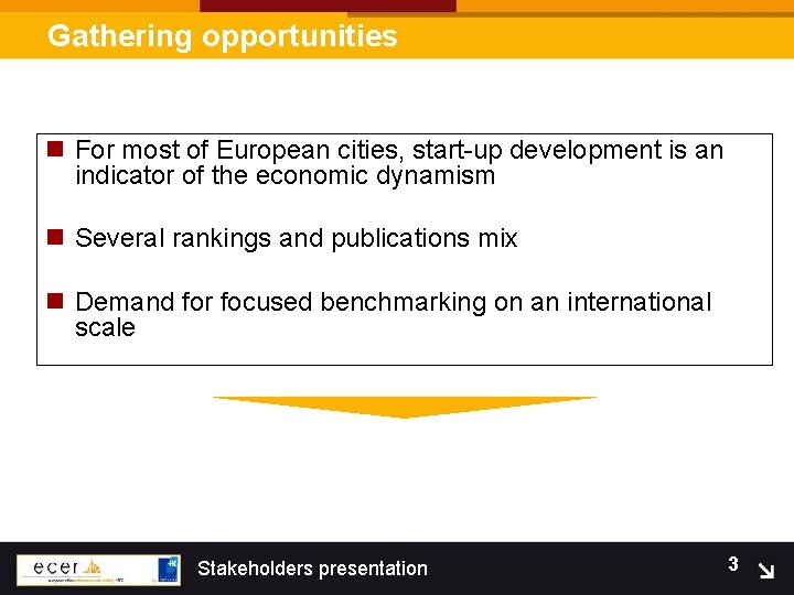 Gathering opportunities n For most of European cities, start-up development is an indicator of