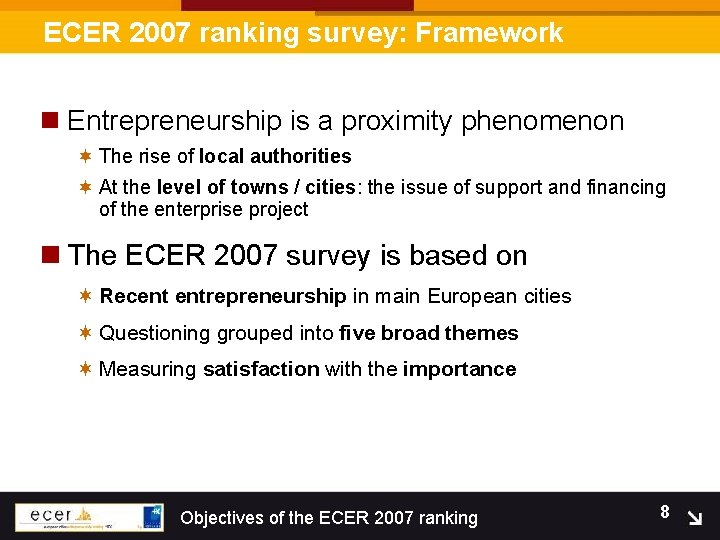 ECER 2007 ranking survey: Framework n Entrepreneurship is a proximity phenomenon ¬ The rise