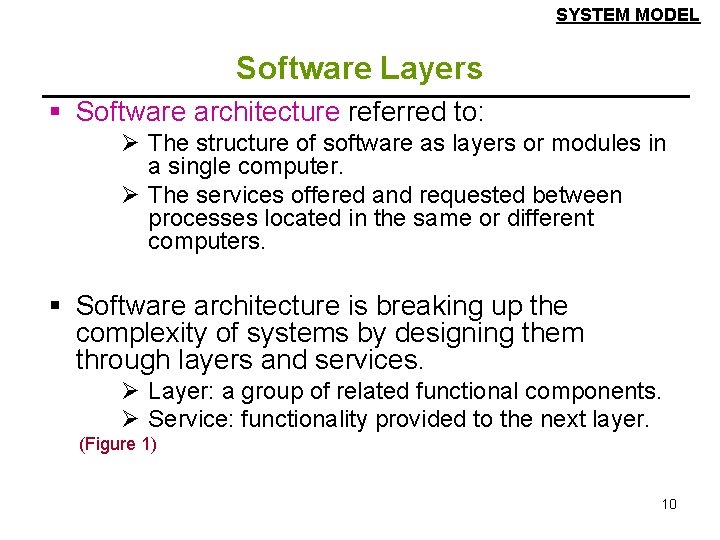 SYSTEM MODEL Software Layers § Software architecture referred to: Ø The structure of software
