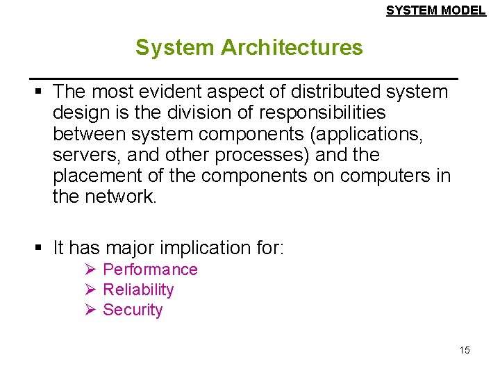 SYSTEM MODEL System Architectures § The most evident aspect of distributed system design is