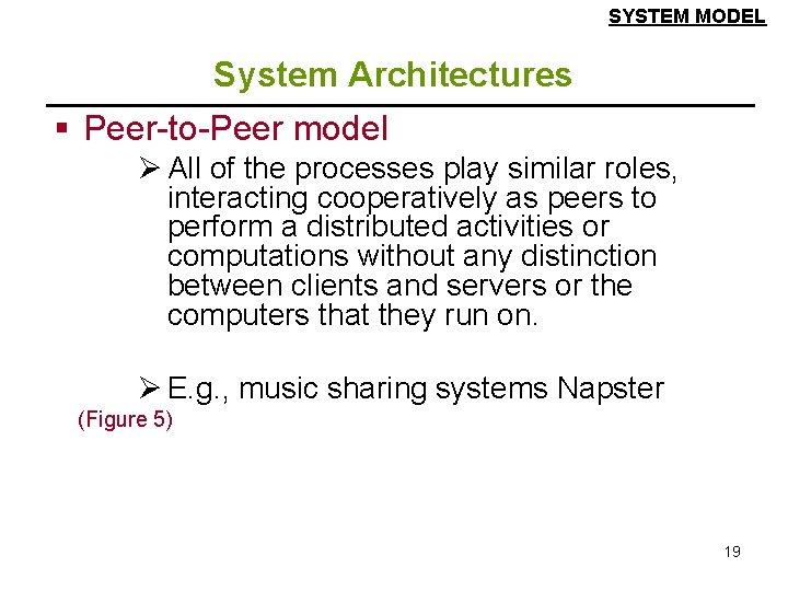 SYSTEM MODEL System Architectures § Peer-to-Peer model Ø All of the processes play similar