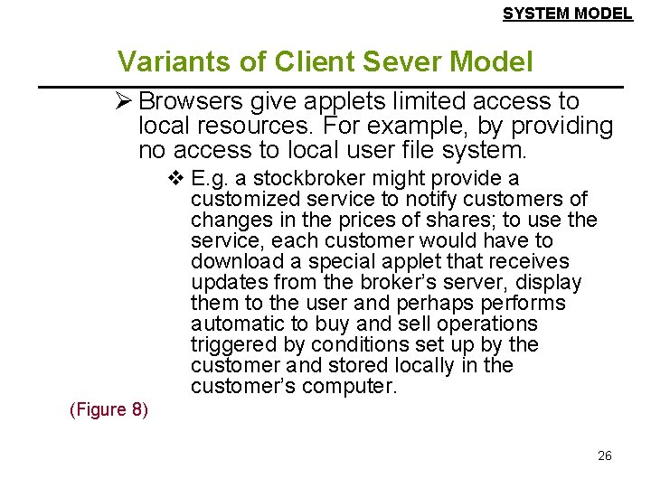 SYSTEM MODEL Variants of Client Sever Model Ø Browsers give applets limited access to