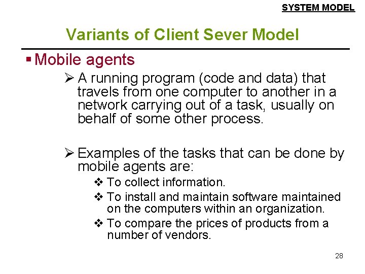 SYSTEM MODEL Variants of Client Sever Model § Mobile agents Ø A running program