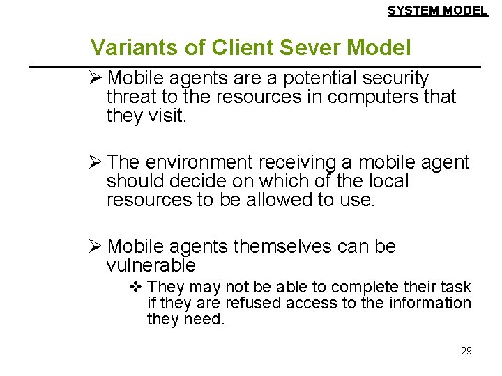 SYSTEM MODEL Variants of Client Sever Model Ø Mobile agents are a potential security