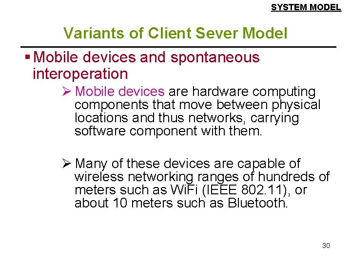 SYSTEM MODEL Variants of Client Sever Model § Mobile devices and spontaneous interoperation Ø