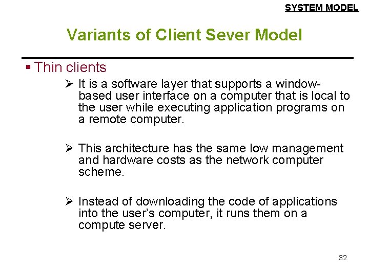 SYSTEM MODEL Variants of Client Sever Model § Thin clients Ø It is a