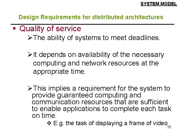 SYSTEM MODEL Design Requirements for distributed architectures § Quality of service ØThe ability of