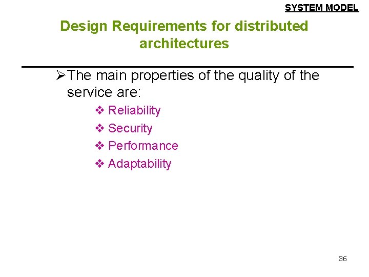 SYSTEM MODEL Design Requirements for distributed architectures ØThe main properties of the quality of