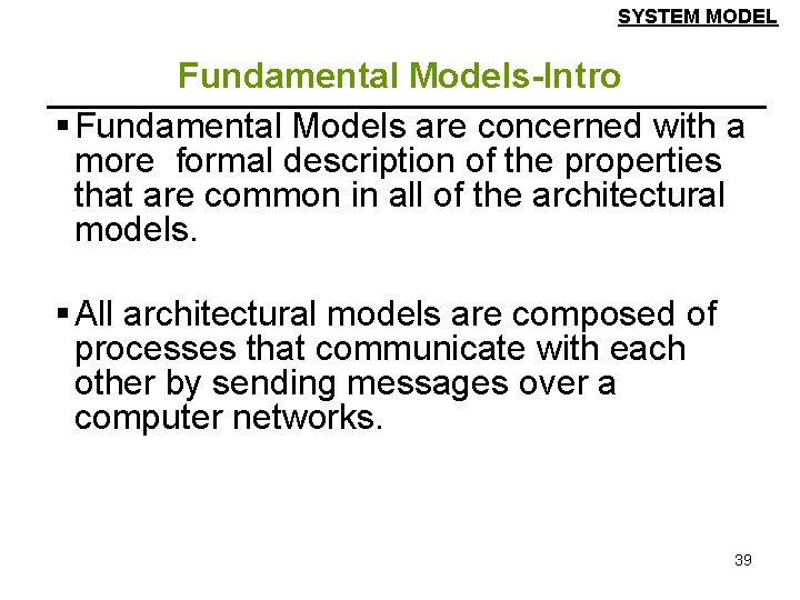 SYSTEM MODEL Fundamental Models-Intro § Fundamental Models are concerned with a more formal description