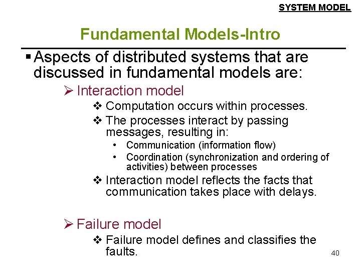 SYSTEM MODEL Fundamental Models-Intro § Aspects of distributed systems that are discussed in fundamental