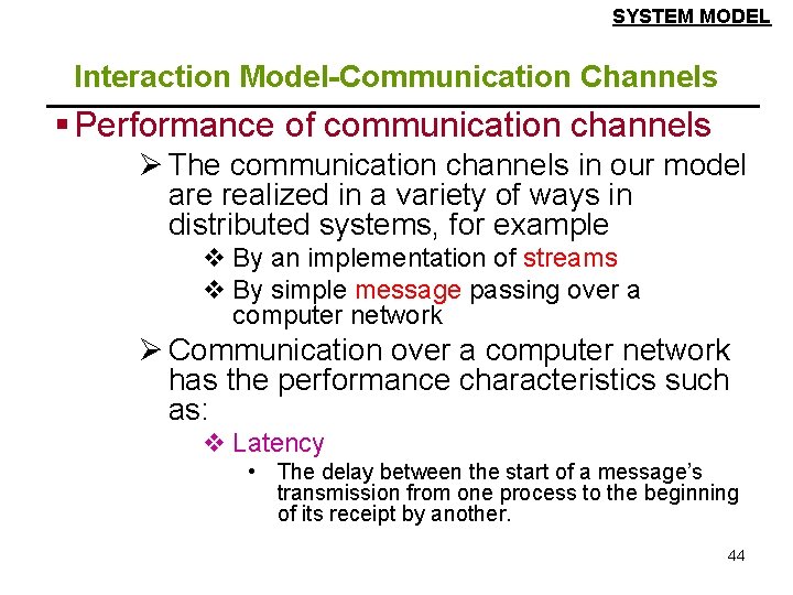 SYSTEM MODEL Interaction Model-Communication Channels § Performance of communication channels Ø The communication channels
