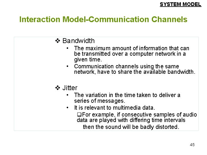 SYSTEM MODEL Interaction Model-Communication Channels v Bandwidth • The maximum amount of information that