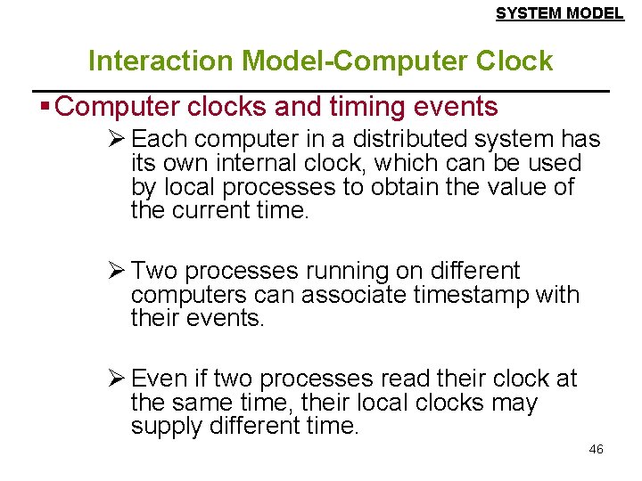 SYSTEM MODEL Interaction Model-Computer Clock § Computer clocks and timing events Ø Each computer