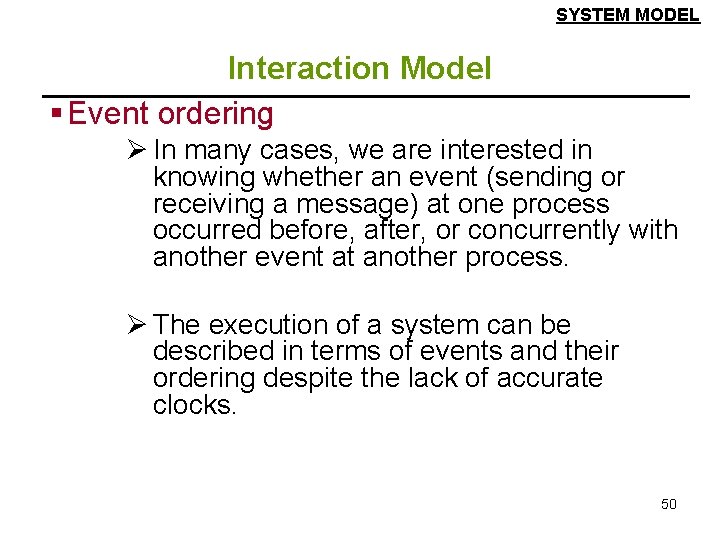 SYSTEM MODEL Interaction Model § Event ordering Ø In many cases, we are interested
