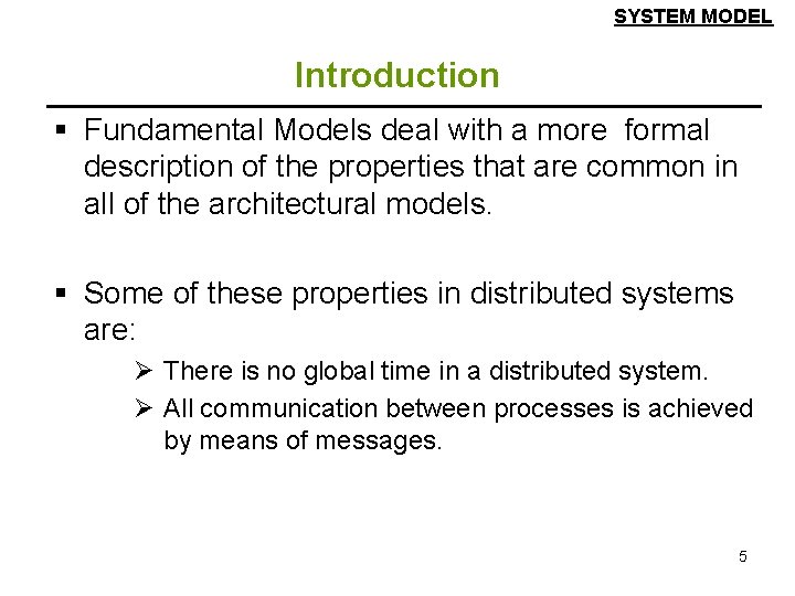 SYSTEM MODEL Introduction § Fundamental Models deal with a more formal description of the