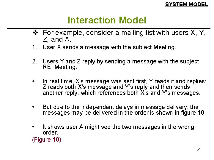 SYSTEM MODEL Interaction Model v For example, consider a mailing list with users X,