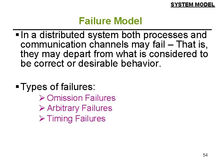 SYSTEM MODEL Failure Model § In a distributed system both processes and communication channels