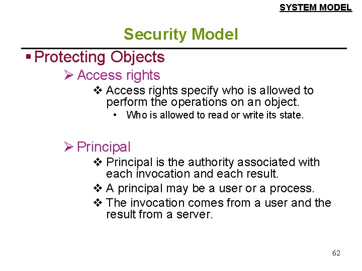 SYSTEM MODEL Security Model § Protecting Objects Ø Access rights v Access rights specify