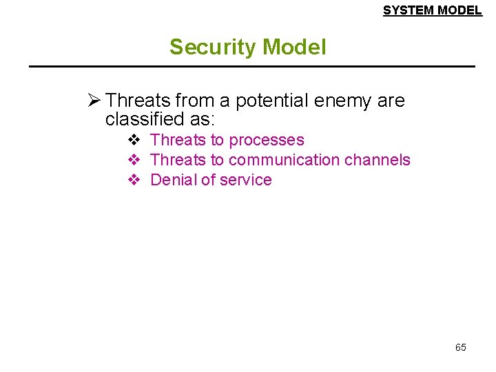 SYSTEM MODEL Security Model Ø Threats from a potential enemy are classified as: v