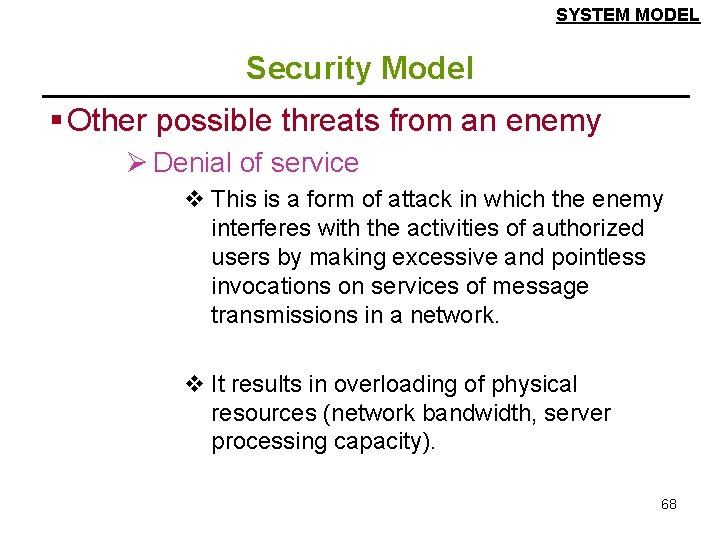 SYSTEM MODEL Security Model § Other possible threats from an enemy Ø Denial of