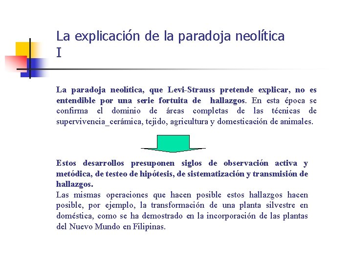 La explicación de la paradoja neolítica I La paradoja neolítica, que Levi-Strauss pretende explicar,