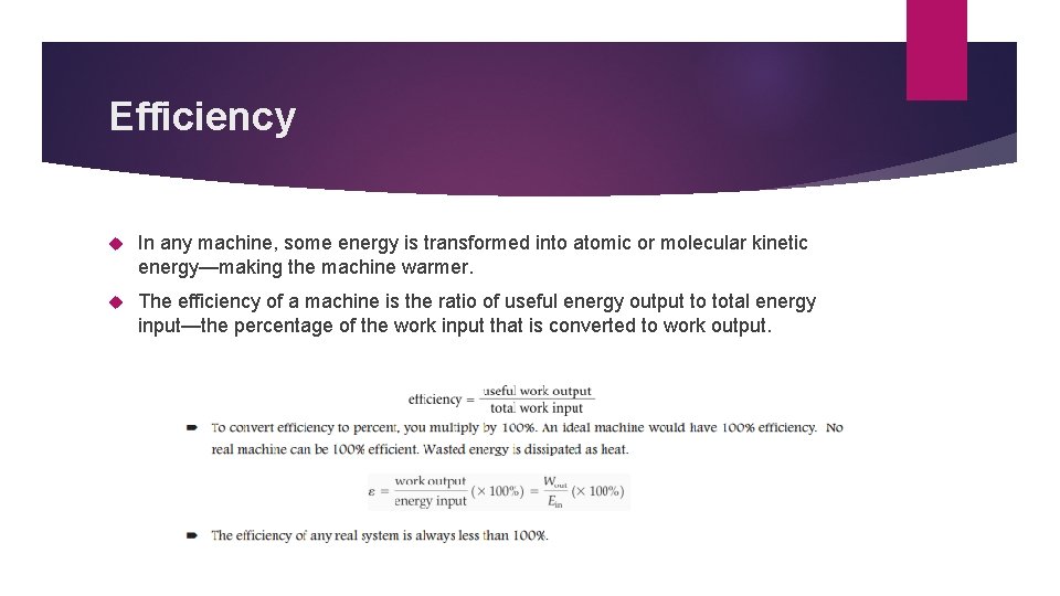 Efficiency In any machine, some energy is transformed into atomic or molecular kinetic energy—making