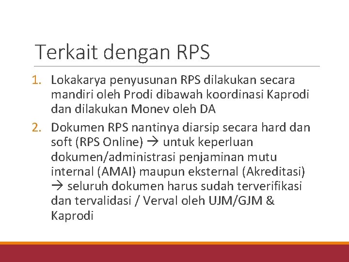 Terkait dengan RPS 1. Lokakarya penyusunan RPS dilakukan secara mandiri oleh Prodi dibawah koordinasi