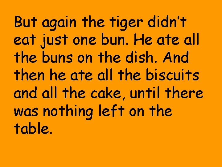 But again the tiger didn’t eat just one bun. He ate all the buns