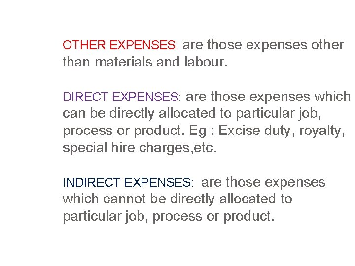 OTHER EXPENSES: are those expenses other than materials and labour. DIRECT EXPENSES: are those