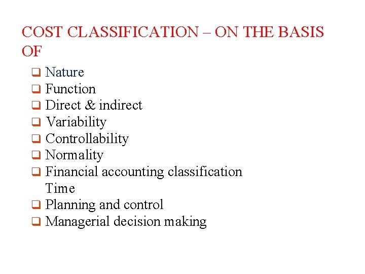 COST CLASSIFICATION – ON THE BASIS OF q Nature q Function q Direct &