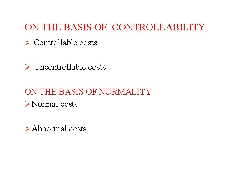 ON THE BASIS OF CONTROLLABILITY Ø Controllable costs Ø Uncontrollable costs ON THE BASIS