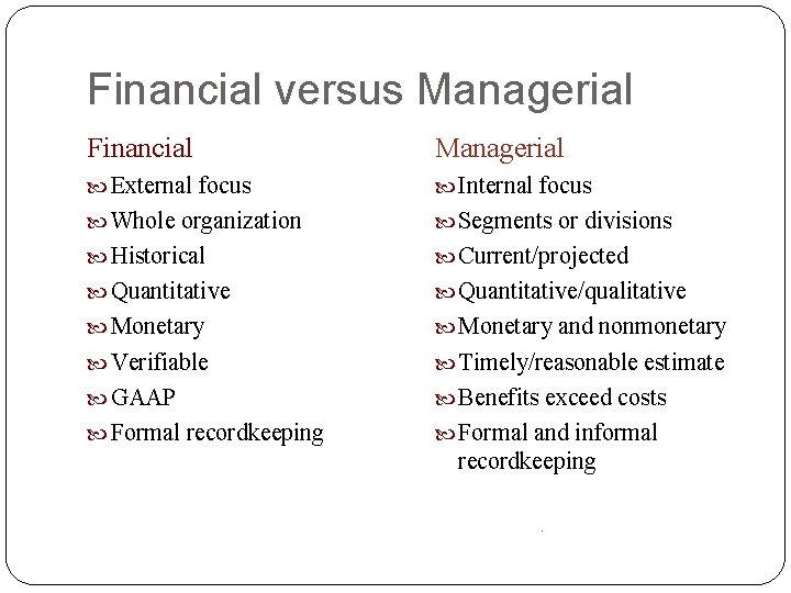 Financial versus Managerial Financial Managerial External focus Internal focus Whole organization Segments or divisions