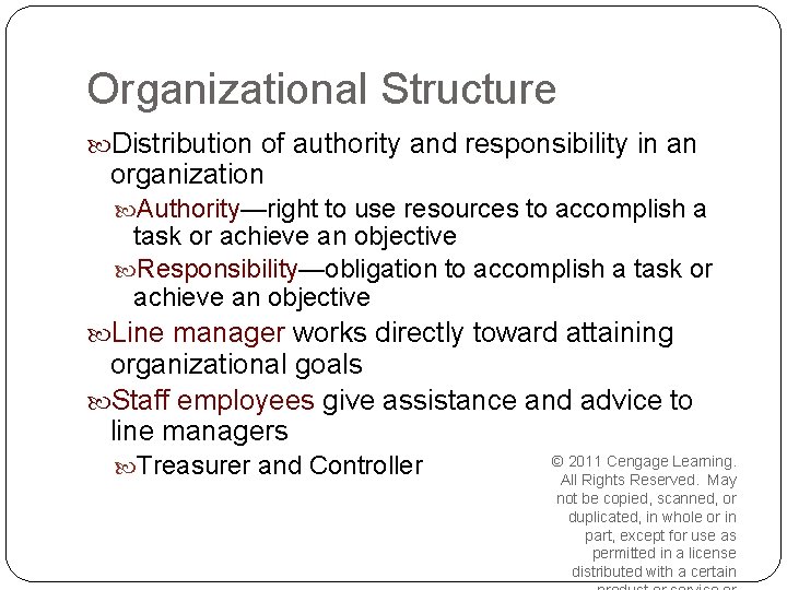 Organizational Structure Distribution of authority and responsibility in an organization Authority—right to use resources