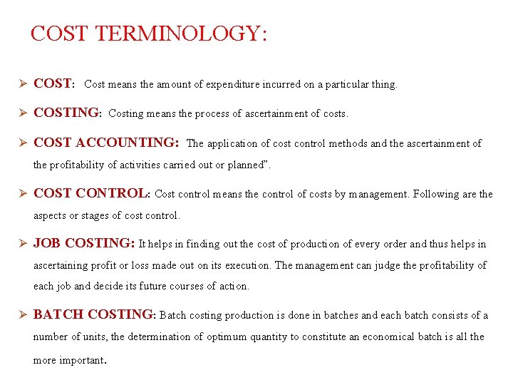 COST TERMINOLOGY: Ø COST: Cost means the amount of expenditure incurred on a particular