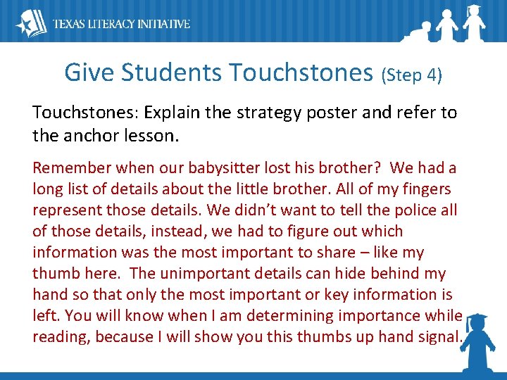 Give Students Touchstones (Step 4) Touchstones: Explain the strategy poster and refer to the