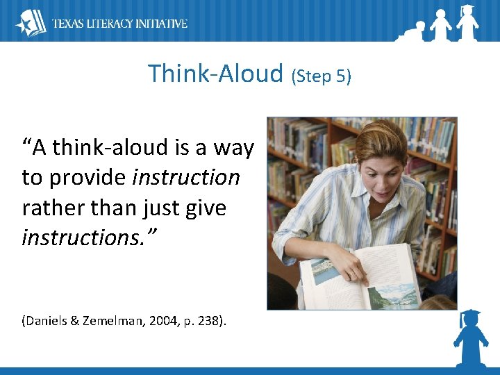 Think-Aloud (Step 5) “A think-aloud is a way to provide instruction rather than just